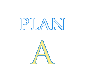 PLAN A